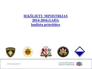 IEKŠLIETU MINISTRIJAS 2014-2016.GADA budžeta prioritātes