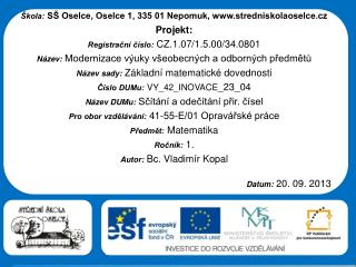 Škola: SŠ Oselce, Oselce 1, 335 01 Nepomuk, stredniskolaoselce.cz Projekt: