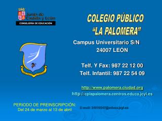 Campus Universitario S/N 24007 LEÓN Telf. Y Fax: 987 22 12 00 Telf. Infantil: 987 22 54 09
