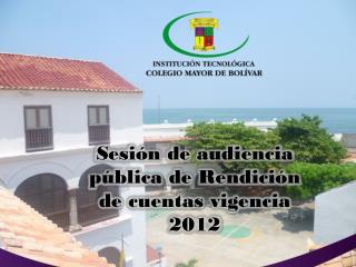 Sesión de audiencia pública de Rendición de cuentas vigencia 2012