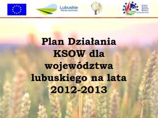Plan Działania KSOW dla województwa lubuskiego na lata 2012-2013