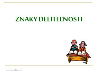 ZNAKY DELITEĽNOSTI