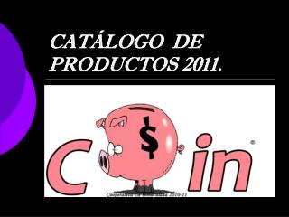 CATÁLOGO DE PRODUCTOS 2011.
