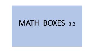 MATH BOXES 3.2