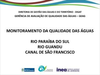 MONITORAMENTO DA QUALIDADE DAS ÁGUAS RIO PARAÍBA DO SUL RIO GUANDU CANAL DE SÃO FRANCISCO