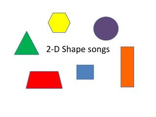 2-D Shape songs