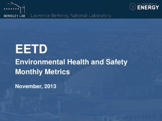 EETD Environmental Health and Safety Monthly Metrics November, 2013