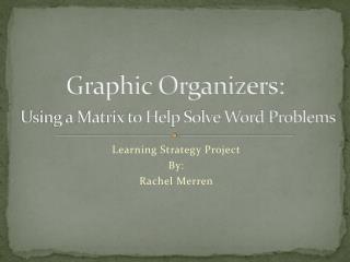 Graphic Organizers: Using a Matrix to Help Solve Word Problems