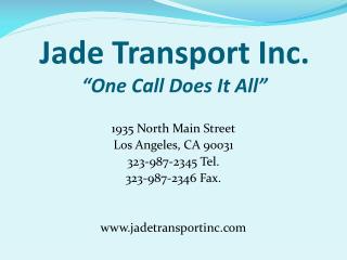 Jade Transport Inc. “One Call Does It All”