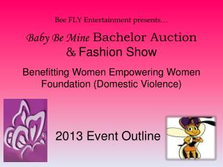Bee FLY Entertainment presents… Baby Be Mine Bachelor Auction &amp; Fashion Show