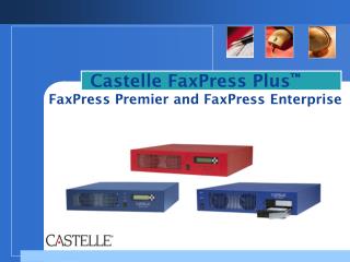 Castelle FaxPress Plus ™ FaxPress Premier and FaxPress Enterprise