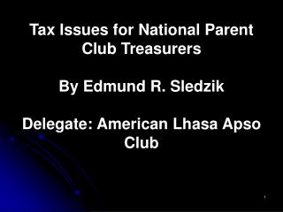 Tax Issues for National Parent Club Treasurers By Edmund R. Sledzik