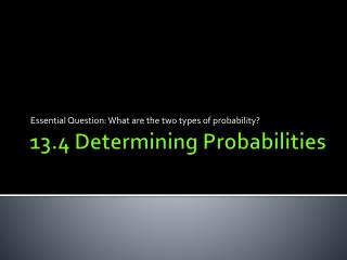13.4 Determining Probabilities