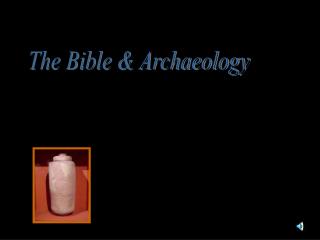 The Bible &amp; Archaeology