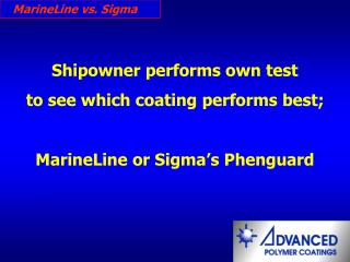 Shipowner performs own test to see which coating performs best; MarineLine or Sigma’s Phenguard