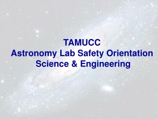 TAMUCC Astronomy Lab Safety Orientation Science &amp; Engineering