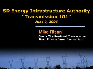 SD Energy Infrastructure Authority “Transmission 101” June 9, 2006
