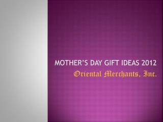 MOTHER’S DAY GIFT IDEAS 2012