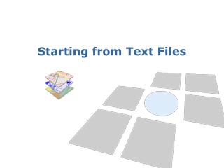 Starting from Text Files