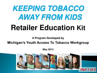 KEEPING TOBACCO AWAY FROM KIDS Retailer Education Kit A Program Developed by