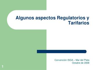 Algunos aspectos Regulatorios y Tarifarios