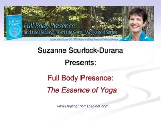 Suzanne Scurlock-Durana Presents: Full Body Presence: The Essence of Yoga