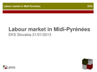 Labour market in Midi-Pyrénées EKS Slovakia 21/01/2013