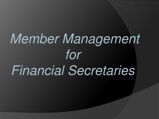 Member Management for Financial Secretaries