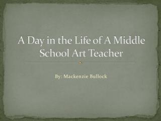 A Day in the Life of A Middle School Art Teacher