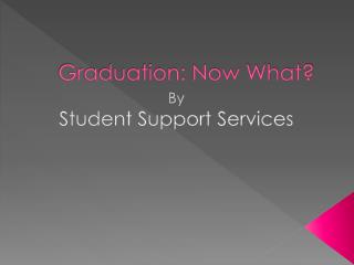 Graduation: Now What?