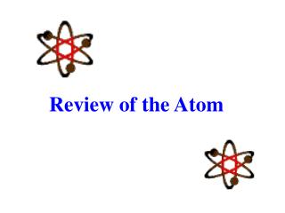 Review of the Atom