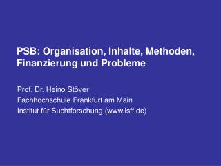 PSB: Organisation, Inhalte, Methoden, Finanzierung und Probleme