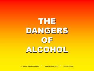 THE DANGERS OF ALCOHOL