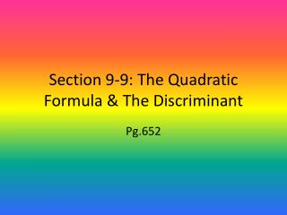 Section 9-9: The Quadratic Formula &amp; The Discriminant