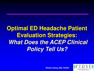 Optimal ED Headache Patient Evaluation Strategies: What Does the ACEP Clinical Policy Tell Us?