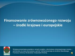 Finansowanie zrównoważonego rozwoju – środki krajowe i europejskie