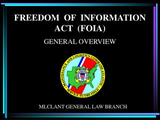 FREEDOM OF INFORMATION ACT (FOIA) GENERAL OVERVIEW
