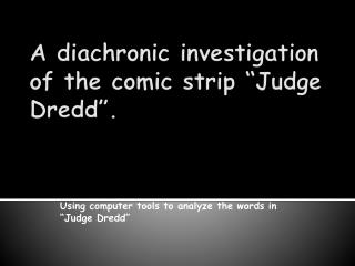 A diachronic investigation of the comic strip “Judge Dredd ”.