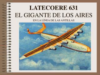 LATECOERE 631 EL GIGANTE DE LOS AIRES EN LA LÍNEA DE LAS ANTILLAS