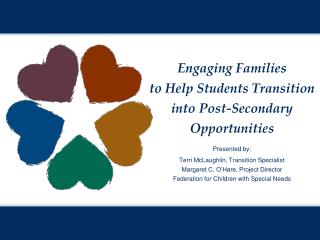 Engaging Families t o Help Students Transition into Post-Secondary Opportunities Presented by: