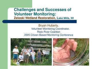 Challenges and Successes of Volunteer Monitoring: Zeloski Wetland Restoration, L ake Mills, WI