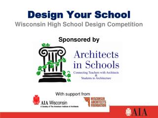 Design Your School Wisconsin High School Design Competition Sponsored by
