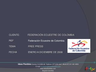 CLIENTE: FEDERACIÓN ECUESTRE DE COLOMBIA REF 	 	 Federación Ecuestre de Colombia