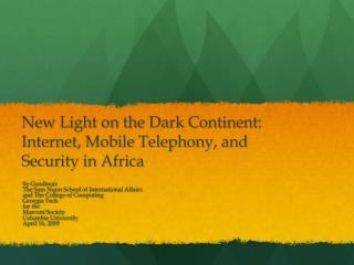 New Light on the Dark Continent: Internet, Mobile Telephony, and Security in Africa