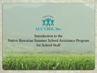 Introduction to the Native Hawaiian Summer School Assistance Program for School Staff