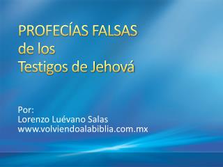 PROFECÍAS FALSAS de los Testigos de Jehová