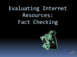 Evaluating Internet Resources: Fact Checking
