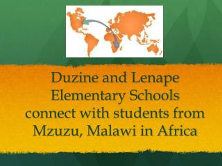 Duzine and Lenape Elementary Schools connect with students from Mzuzu , Malawi in Africa