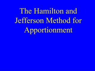 The Hamilton and Jefferson Method for Apportionment