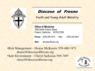 Risk Management – Denise McKenzie 559-488-7473 	denise@dioceseofffresno